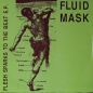 Fluid Mask	- Flesh Sparks To The Beat E.P. - 12