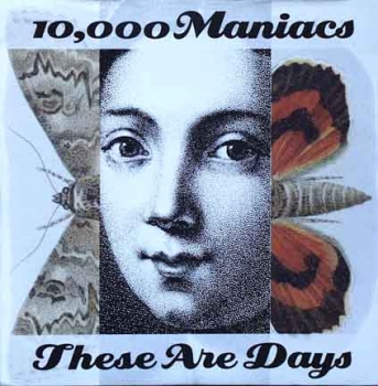 10.000 Maniacs - These Are Days / Circle Dream - 7