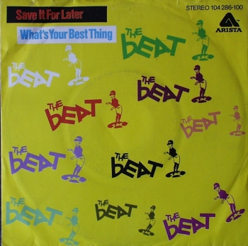 Beat, The - Save It For Later / What's Your Best Thing - 7