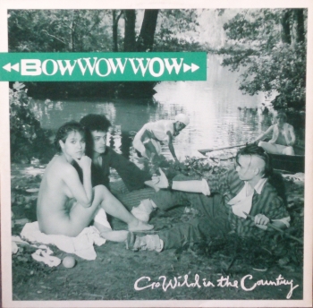 Bow Wow Wow - Go Wild In The Country / El Bosso Dicho - 12