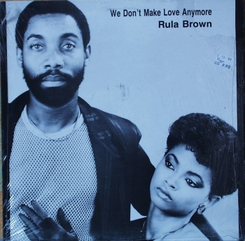 Brown, Rula - We Don't Make Love Anymore / (Version) / You, Me & He - 12