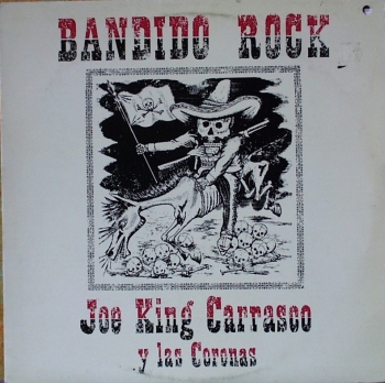 Carrasco, Joe 'King' & The Crowns - Bandido Rock - LP