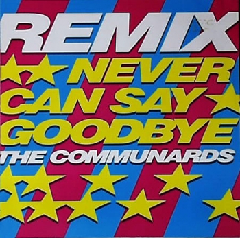 Communards, The - Never Can Say Goodbye (San Paulo Mix) / (Dub) / 77 The Great Escape  - 12