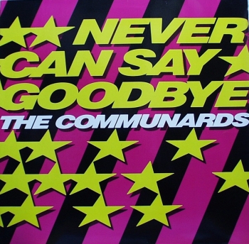 Communards, The - Never Can Say Goodbye / '77 The Great Escape / Piece Of Saxophone / I Do It All For You - 12