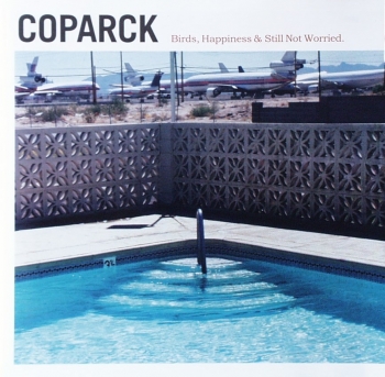 Coparck - Birds, Happiness & StillNot Worried - CD