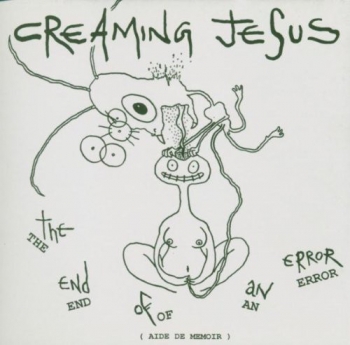 Creaming Jesus - The End Of An Error - CD