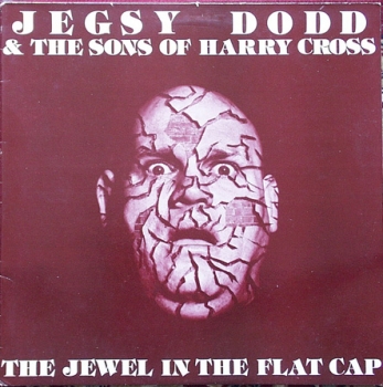 Dodd, Jegsy & The Sons Of Harry Cross - The Jewel In The Flat Cap - MLP