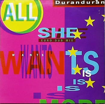 Duran Duran - All She Wants Is (Euro Dub Mix) / (45 Mix) / I Believe - All I Need - Medley - 12