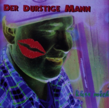 Durstige Mann, Der - Küss Mich - CD