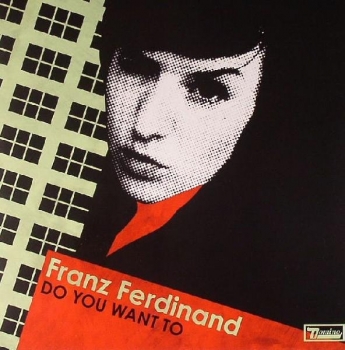Franz Ferdinand - Do You Want To / Get Away - 7