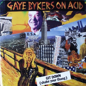 Gaye Bykers On Acid  -  Git Down (Shake Your Thang) / Tolchocked By Kenny Pride - 7