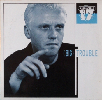 Heaven 17 - Big Trouble / Trouble (LP Version) / Move Out  - 12