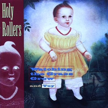 Holy Rollers - Watching The Grass Grow / Toy - 7