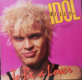 Idol, Billy - To Be A Lover (Mother Of Mercy Mix) / To Be A Lover / All Summer Single - 12