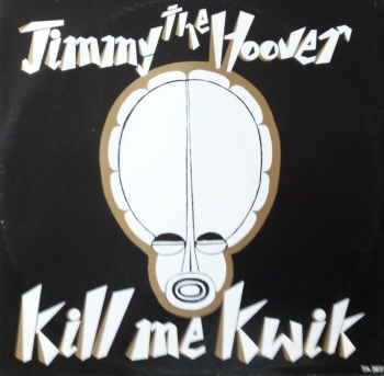 Jimmy The Hoover - Kill Me Kwik / Ego - 12