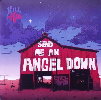 Kill It Kid - Send Me An Angel Down / Date It The Day - 7