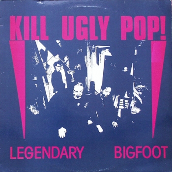 Kill Ugly Pop ! - Legendary Bigfoot / Fund A Mental / Blue Cow - 12