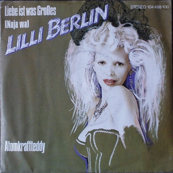 Lilli Berlin - Liebe Ist Was Groes (Naja Wa) / Atomkraftteddy - 7
