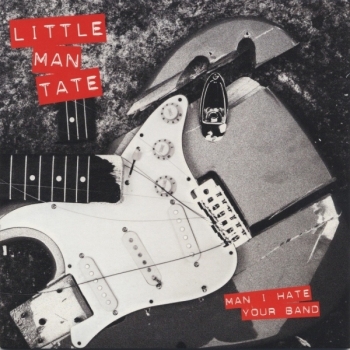 Little Man Tate - Man I Hate Your Band / Saved By A Chat Show - 7