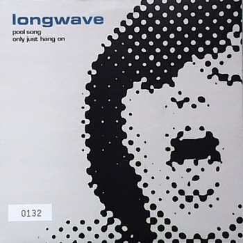 Longwave - Pool Song / Only Just Hang On - 7