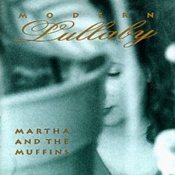 Martha & The Muffins - Modern Lullaby - CD