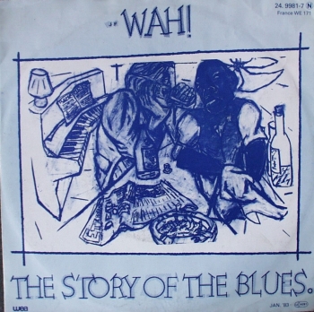 Mighty Wah, The : Wah! - The Story Of The Blues (Part One ) / (Part Two)  - 7