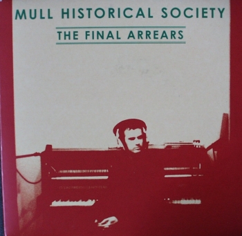 Mull Historical Society - The Final Arrears / Sorry - 7