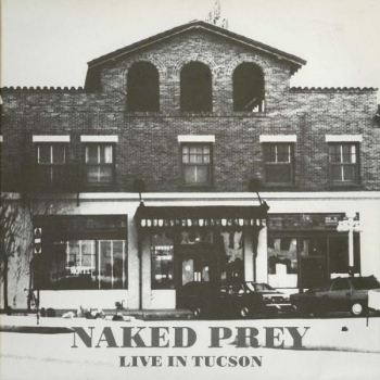 Naked Prey - Live In Tucson - MLP
