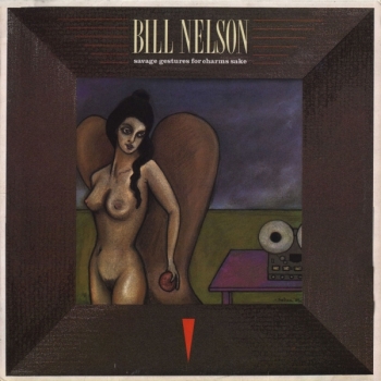 Nelson, Bill - Savage Gestures For Charms Sake - LP