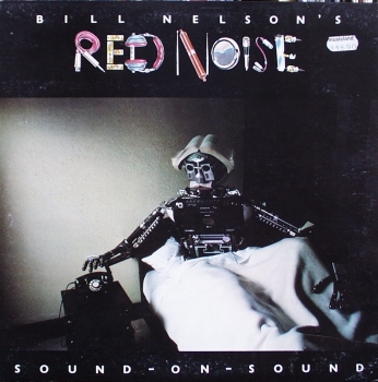 Nelson, Bill : Red Noise - Sound-On-Sound - LP