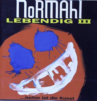 Normahl - Lebendig III  ...heiter ist die Kunst - CD