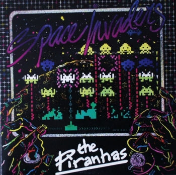Piranhas, The - Space Invaders / Cheap 'n Nasty - 7