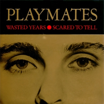 Playmates - Wasted Years / Scared To Tell - 7