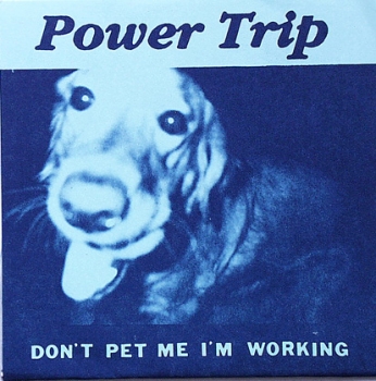 Power Trip - Don't Pet Me I'm Working - 7
