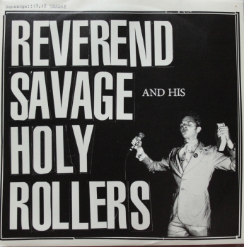 Reverend Savage And His Holy Rollers - God Is In My Garage / All About Love - 7