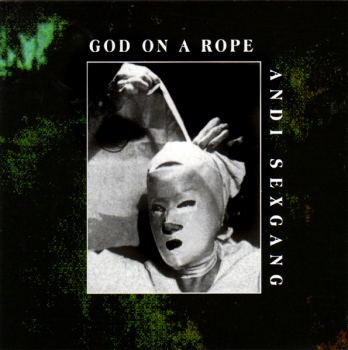 Sex Gang Children : Andi Sexgang - God On A Rope - CD