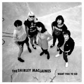 Shirley Maclaines, The - Want You To Go - 7