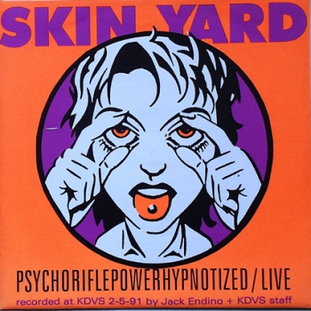 Skin Yard / Loveslug - Psychoriflepowerhypnotized / Loser Bar - 7