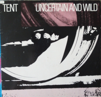 Tent - Uncertain And Wild - LP