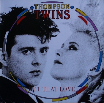 Thompson Twins - Get That Love (Extended) / (7