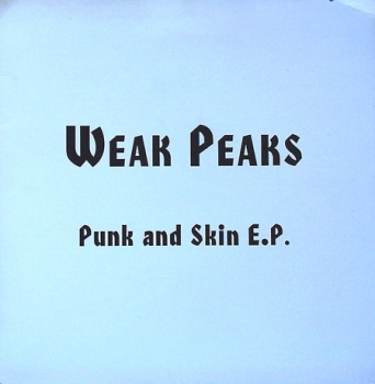 Weak Peaks - Punk & Skin E.P. - 7