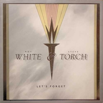 White, Roy & Steve Torch - Let's Forget / No, Not I / (Instrumental) - 12
