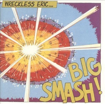 Wreckless Eric - Big Smash ! - 2xLP