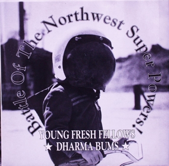 Young Fresh Fellows / Dharma Bums - Battle Of The Northwest Super Powers ! - 7