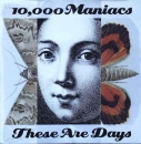 10.000 Maniacs - These Are Days / Circle Dream - 7"