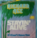 Ace, Richard - Stayin' Alive / If I Can't Have You - 7"