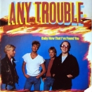 Any Trouble - Baby Now That I've Found Me / Bricks & Mortar / + 1 - 12"
