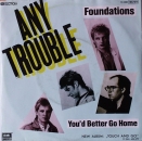 Any Trouble - Foundations / You'd Better Go Home - 7"