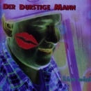 Durstige Mann, Der - Kss Mich - CD