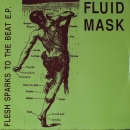 Fluid Mask	- Flesh Sparks To The Beat E.P. - 12"